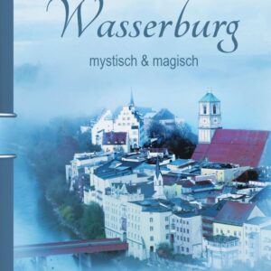 Wasserburg - mystisch & magisch